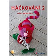 Háčkování 2: zvířátka, květiny, doplňky - Lenka Bednářová
