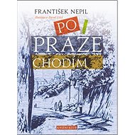 Po Praze chodím - František Nepil