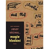 Josef Váchal – Magie hledání - Marie Rakušanová