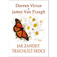 Jak zahojit truchlící srdce - Doreen Virtue; Menna Van Praag