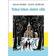 Pokoj lidem dobré vůle - Václav Kosmák; Vlasta Javořická