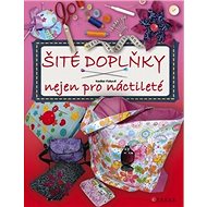 Šité doplňky nejen pro náctileté - Radka Fleková