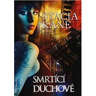 Smrtící duchové - Stacia Kane