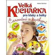 Velká kuchařka pro kluky a holky - Helena Rytířová