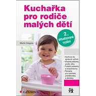 Kuchařka pro rodiče malých dětí - Martin Gregora