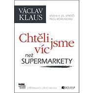 Chtěli jsme víc než supermarkety - Václav Klaus