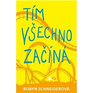 Tím všechno začíná - Robyn Schneiderová