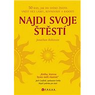 Najdi svoje štěstí - Jonathan Robinson