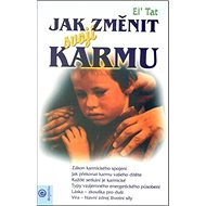 Jak změnit svojí karmu - Eľ Tat