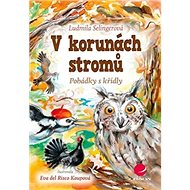V korunách stromů: Pohádky s křídly - Ludmila Selingerová; Eva Koupová