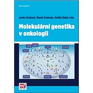 Molekulární genetika v onkologii - Lenka Foretová; Marek Svoboda; Ondřej Slabý
