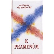 K pramenům - Anthony de Mello