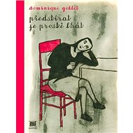 Předstírat je prostě lhát - Dominique Goblet
