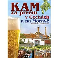 KAM za pivem v Čechách a na Moravě - Eva Obůrková; Milan Plch