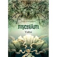 Mycelium IV: Vidění - Vilma Kadlečková