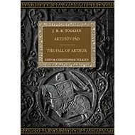 Artušův pád The Eall of Arthur: bilingvní - John Ronald Reuel Tolkien