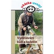 Vydělávání kůží a kožešin - Helmut Ottiger; Ursula Reeb
