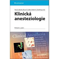 Klinická anesteziologie - Paul G. Barash; Bruce F. Cullen; Robert K. Stoelting
