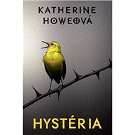 Hystéria - Katherine Howeová