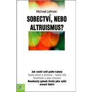 Sobectví, nebo altruismus? - Michael Laitman