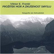 Prožitek hor a zkušenost smyslu - Viktor E. Frankl; Jan Zahradníček