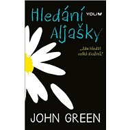 Hledání Aljašky - John Green