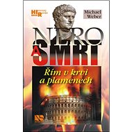 Nero a smrt: Řím v krvi a plamenech - Michael Weber