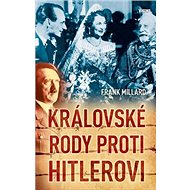 Královské rody proti Hitlerovi - Frank Millard