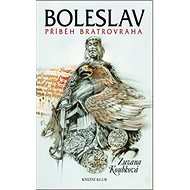 Boleslav: Příběh bratrovraha - Zuzana Koubková