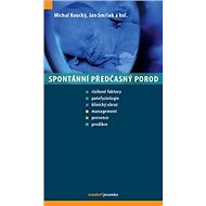 Spontánní předčasný porod - Jan Smíšek; Michal Koucký