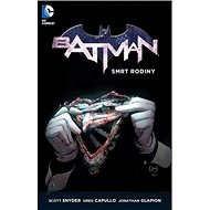 Batman 3: Smrt rodiny - Greg Capullo; Scott Snyder