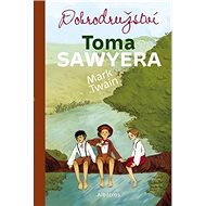 Dobrodružství Toma Sawyera - Mark Twain
