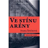 Ve stínu arény - Ivana Špičková