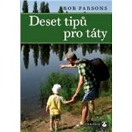 Deset tipů pro táty - Rob Parsons