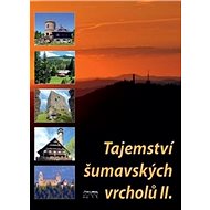 Tajemství šumavských vrcholů II. - Jan Hajšman; Petr Mazný; František Nykles; Jaroslav Vogeltanz