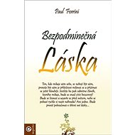Bezpodmínečná láska - Paul Ferrini