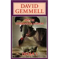Pán se stříbrným lukem: Troja 1 - David Gemmell