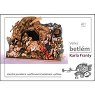 Velký betlém Karla Franty - Karel Franta