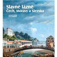 Slavné lázně Čech, Moravy a Slezska - Pavel Zatloukal; Lubomír Zeman