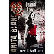 Temná krev: Anita Blake 16 - Laurell K. Hamiltonová