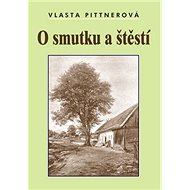 O smutku a štěstí - Vlasta Pittnerová