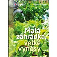Malá zahrádka, velké výnosy - Rodolphe Grosléziat