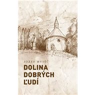 Dolina dobrých ľudí - Jozef Hvišč
