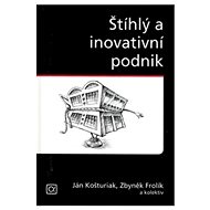 Štíhlý a inovativní podnik - Ján Košturiak; Zbyněk Frolík