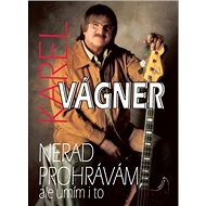 Nerad prohrávám, ale umím i to - Karel Vágner