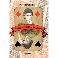 Utrpenie Mikuláša Horna - Peter Gregor