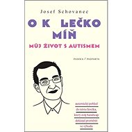 O kolečko míň: Můj život s autismem - Josef Schovanec