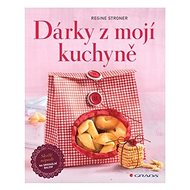Dárky z mojí kuchyně - Regine Stroner