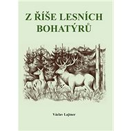 Z říše lesních bohatýrů - 