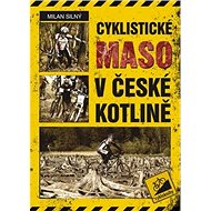 Cyklistické maso v české kotlině - Milan Silný